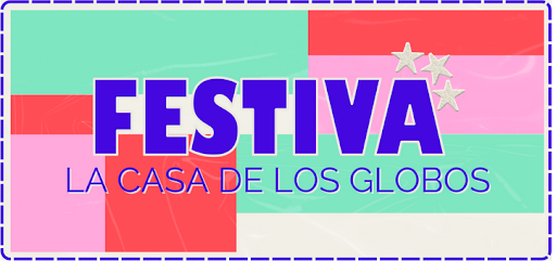 FESTIVA - LA CASA DE LOS GLOBOS